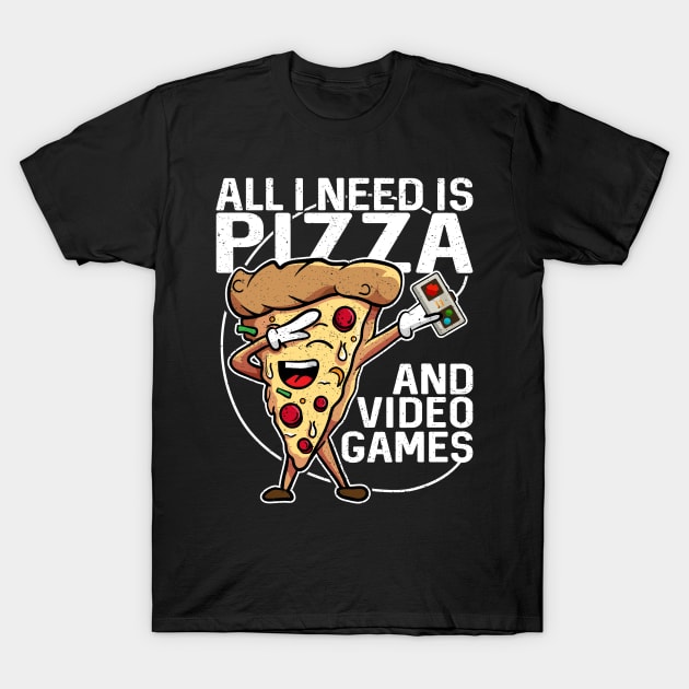 All I Need Is Pizza And Video Games T-Shirt by RadStar
